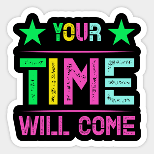 Your time will come Sticker